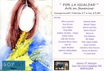 MARZO  2017.- " POR LA IGUALDAD". ARTE EN FEMENINO. GALERIA : MONTJUIC. Del 17 de Marzo al 17 de Abril. Organiza GOY ART. Gran Via De les Corts Catalanas 296.            BARCELONA - SPAIN